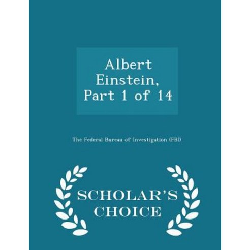 Albert Einstein Part 1 of 14 - Scholar''s Choice Edition Paperback