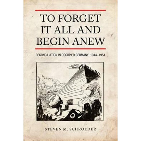 To Forget It All and Begin Anew: Reconciliation in Occupied Germany 1944-1954 Paperback, University of Toronto Press