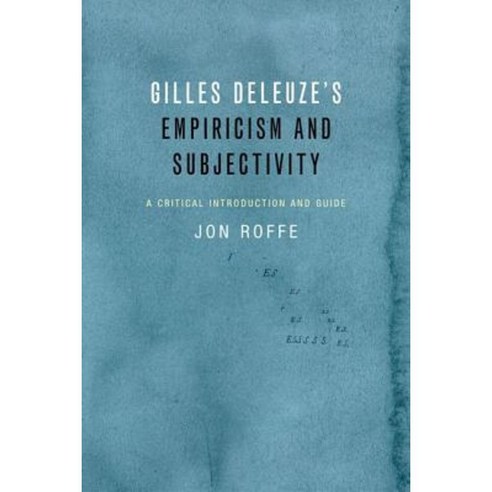 Gilles Deleuze''s Empiricism and Subjectivity: A Critical Introduction and Guide Paperback, Edinburgh University Press