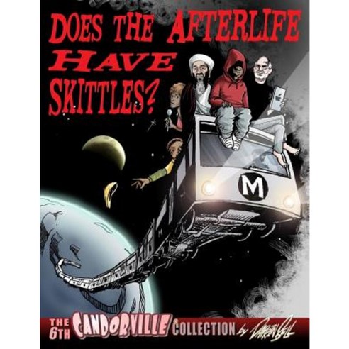 Does the Afterlife Have Skittles?: The 6th Candorville Collection Paperback, Createspace Independent Publishing Platform