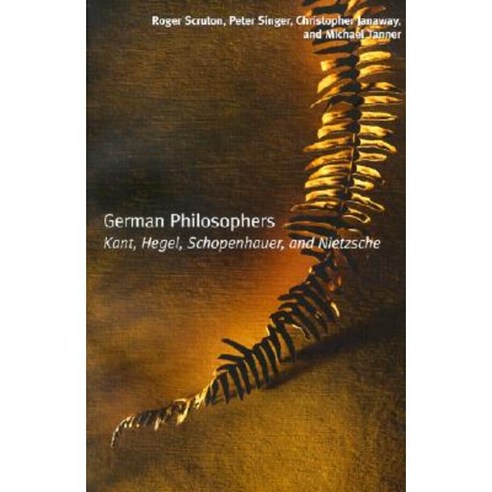 German Philosophers: Kant Hegel Schopenhauer Nietzsche Paperback, OUP UK