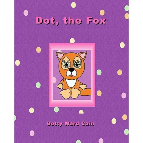 Dot the Fox Paperback, Createspace Independent Publishing Platform