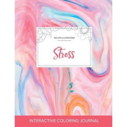 Adult Coloring Journal: Stress (Sea Life Illustrations Bubblegum) Paperback, Adult Coloring Journal Press