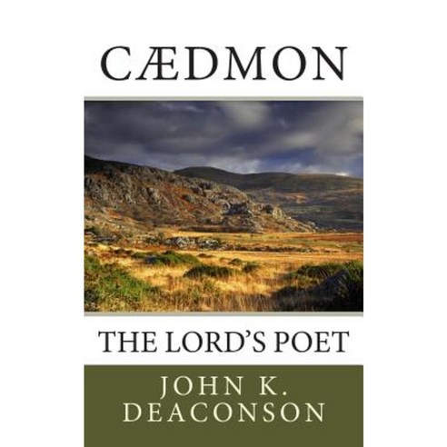Cadmon: The Lord''s Poet Paperback, Createspace Independent Publishing Platform