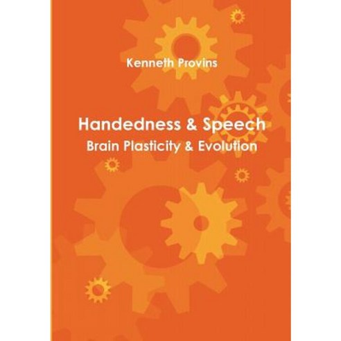 Handedness & Speech: Brain Plasticity & Evolution Paperback, Kay Provins