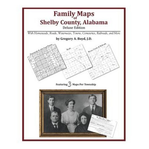 Family Maps of Shelby County Alabama Deluxe Edition Paperback, Arphax Publishing Co.