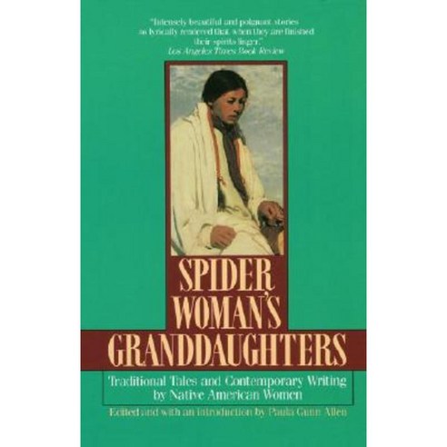 Spider Woman''s Granddaughters: Traditional Tales and Contemporary Writing by Native American Women Paperback, Ballantine Books