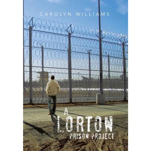 A Lorton Prison Project Hardcover, Xlibris Corporation