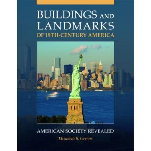 Buildings and Landmarks of 19th-Century America: American Society Revealed Hardcover, Greenwood