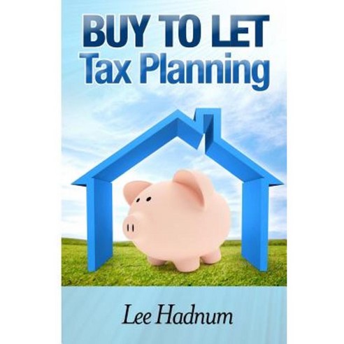 Buy to Let Tax Planning: 2015/2016 Paperback, Createspace Independent Publishing Platform