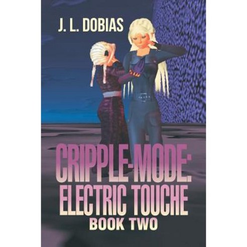 Cripple-Mode: Electric Touche: Book Two Paperback, Xlibris Corporation
