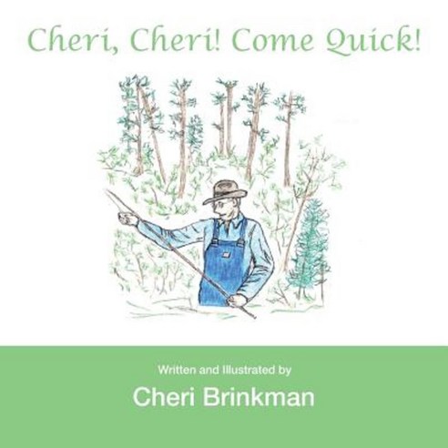 Cheri Cheri! Come Quick! Paperback, Authorhouse