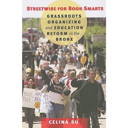 Streetwise for Book Smarts: Grassroots Organizing and Education Reform in the Bronx Paperback, Cornell University Press