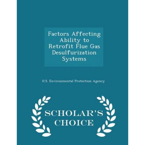 Factors Affecting Ability to Retrofit Flue Gas Desulfurization Systems - Scholar''s Choice Edition Paperback