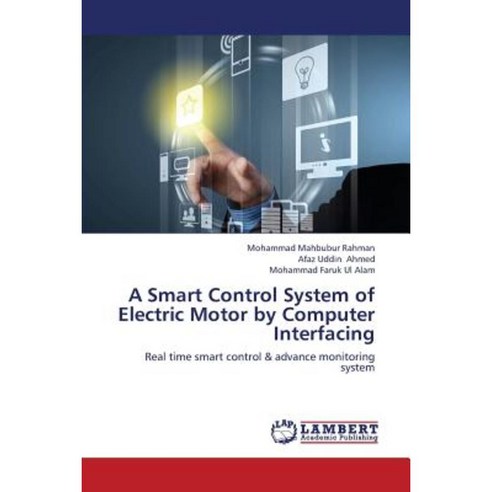 A Smart Control System of Electric Motor by Computer Interfacing Paperback, LAP Lambert Academic Publishing