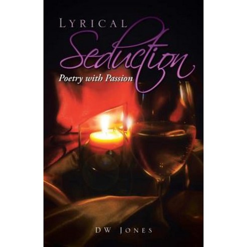 Lyrical Seduction: Poetry with Passion Paperback, Trafford Publishing