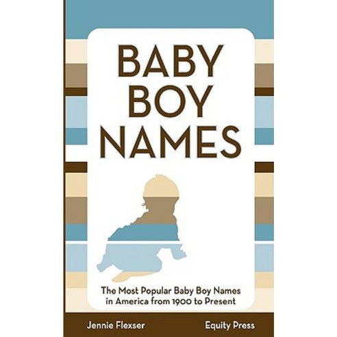 Baby Boy Names: The Most Popular Baby Boy Names in America from 1900 to Present Paperback, Equity Press