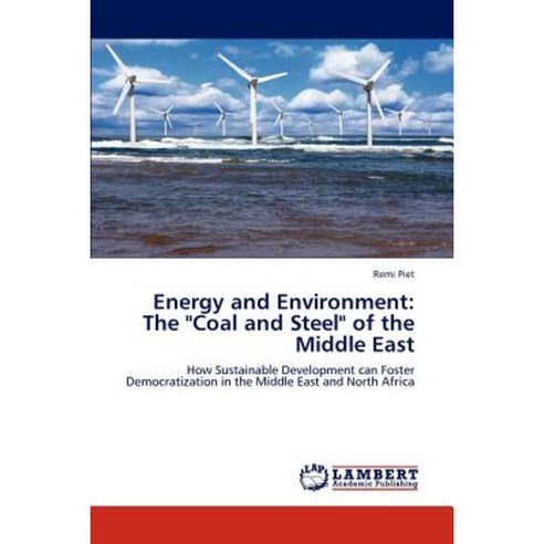 Energy and Environment: The Coal and Steel of the Middle East Paperback, LAP Lambert Academic Publishing