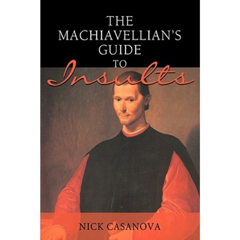 The Machiavellian''s Guide to Insults Hardcover, iUniverse