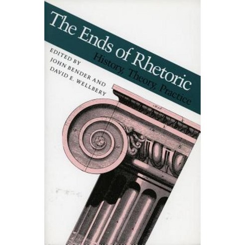 The Ends of Rhetoric: History Theory Practice Hardcover, Stanford University Press
