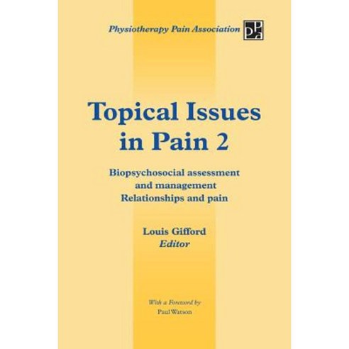 Topical Issues in Pain 2: Biopsychosocial Assessment and Management Relationships and Pain Paperback, Authorhouse