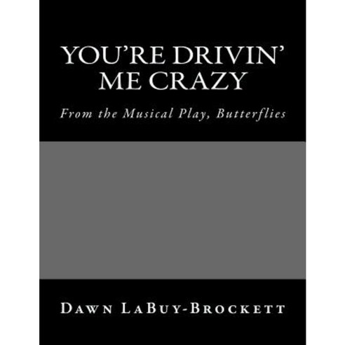 You''re Drivin'' Me Crazy Paperback, Createspace Independent Publishing Platform