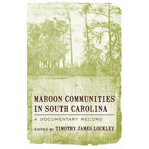 Maroon Communities in South Carolina: A Documentary Record Paperback, University of South Carolina Press