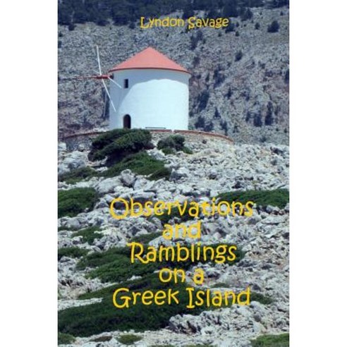 Observations and Ramblings on a Greek Island Paperback, Createspace Independent Publishing Platform