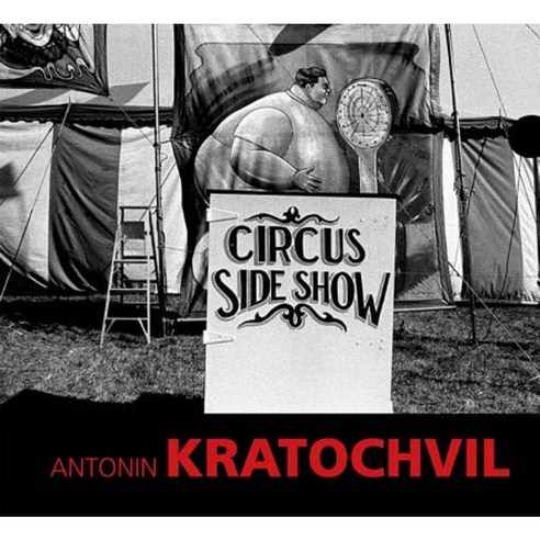 Antonin Kratochvil: Circus Sideshow Hardcover, Kant
