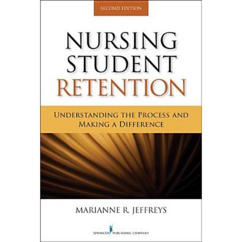 Nursing Student Retention: Understanding the Process and Making a Difference Paperback, Springer Publishing Company