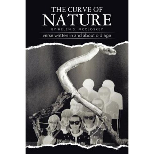 The Curve of Nature: Verse Written in and about Old Age Paperback, Authorhouse