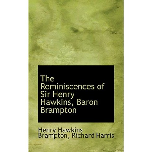 The Reminiscences of Sir Henry Hawkins Baron Brampton Paperback, BiblioLife
