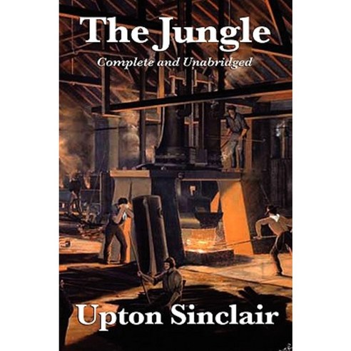 The Jungle: Complete and Unabridged by Upton Sinclair Hardcover, Wilder Publications