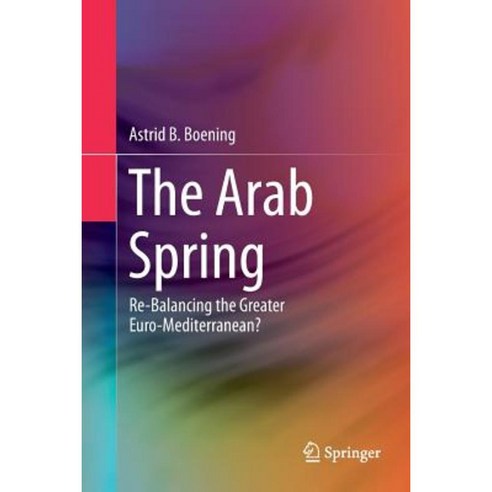The Arab Spring: Re-Balancing the Greater Euro-Mediterranean? Paperback, Springer