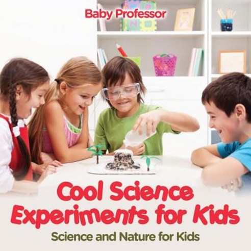 Cool Science Experiments for Kids Science and Nature for Kids Paperback, Baby Professor
