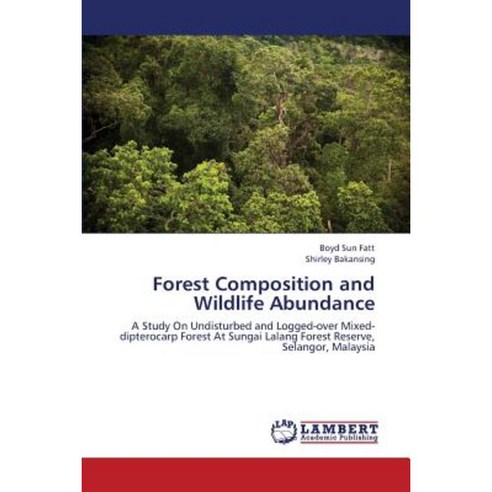 Forest Composition and Wildlife Abundance Paperback, LAP Lambert Academic Publishing