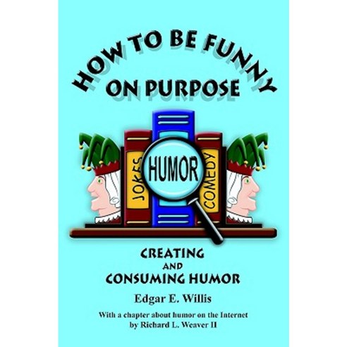 How to Be Funny on Purpose Hardcover, And Then Some Publishing, LLC