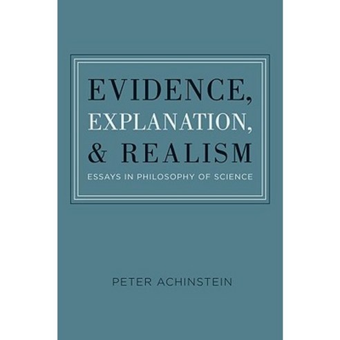 Evidence Explanation and Realism: Essays in Philosophy of Science Hardcover, Oxford University Press, USA