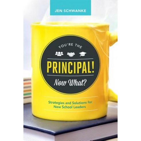 You''re the Principal! Now What?: Strategies and Solutions for New School Leaders Paperback, ASCD