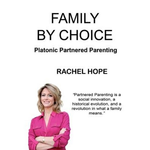 Family by Choice: Platonic Partnered Parenting Paperback, Family by Choice