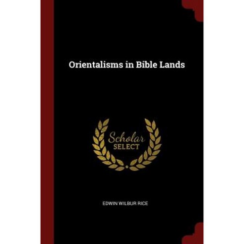 Orientalisms in Bible Lands Paperback, Andesite Press