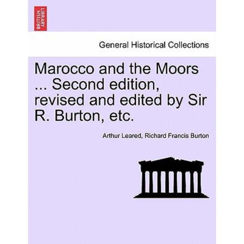 Marocco and the Moors ... Second Edition Revised and Edited by Sir R. Burton Etc. Paperback, British Library, Historical Print Editions