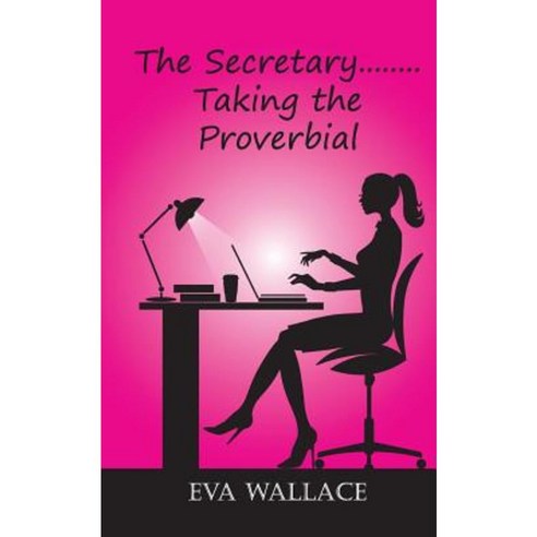 The Secretary..........Taking the Proverbial Paperback, Createspace