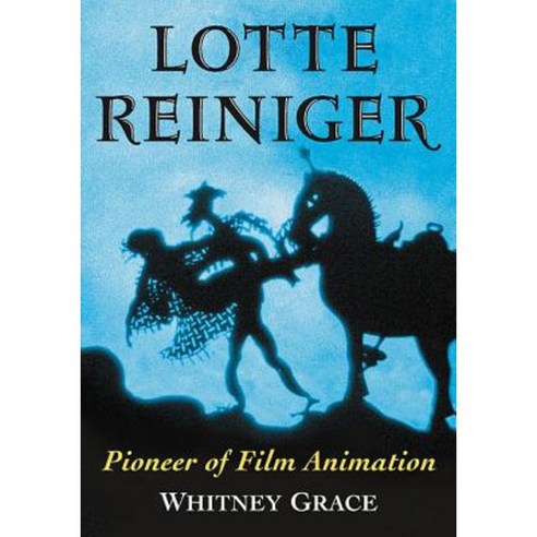 Lotte Reiniger: Pioneer of Film Animation Paperback, McFarland & Company