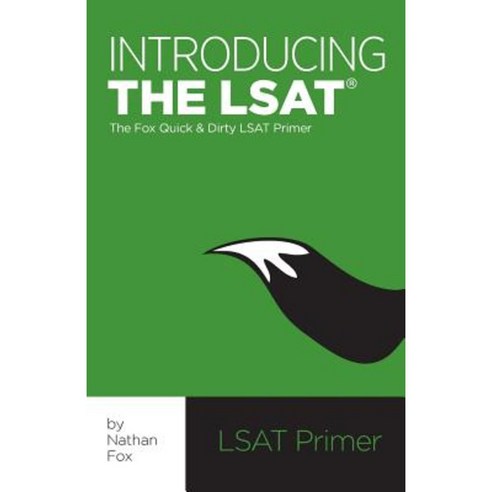 Introducing the LSAT: The Fox Test Prep Quick & Dirty LSAT Primer Paperback, Createspace Independent Publishing Platform