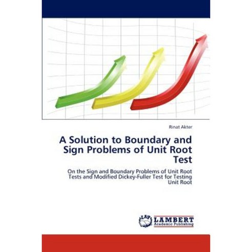 A Solution to Boundary and Sign Problems of Unit Root Test Paperback, LAP Lambert Academic Publishing