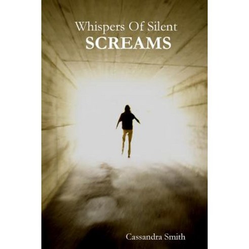 Whispers of Silent Screams Paperback, Lulu.com