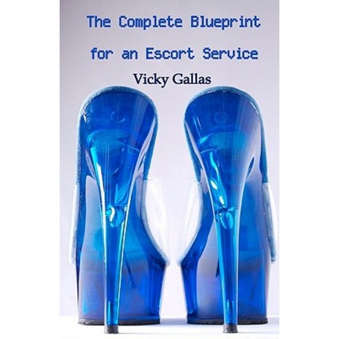 The Complete Blueprint for an Escort Service Paperback, Createspace Independent Publishing Platform