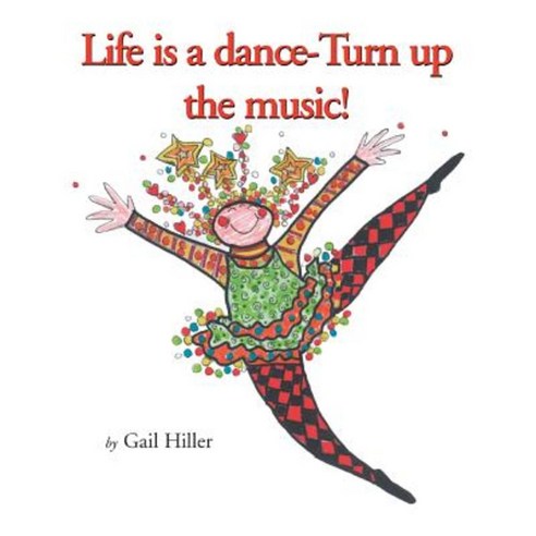 Life Is a Dance - Turn Up the Music Paperback, Xlibris