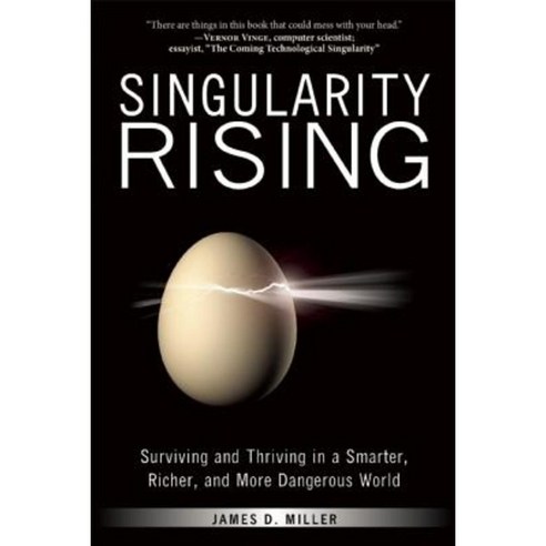 Singularity Rising: Surviving and Thriving in a Smarter Richer and More Dangerous World Paperback, Benbella Books